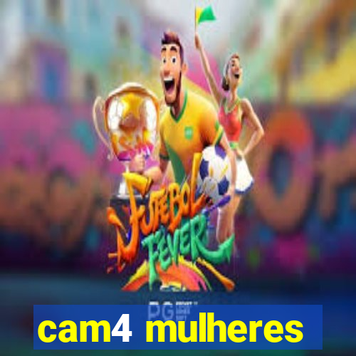 cam4 mulheres